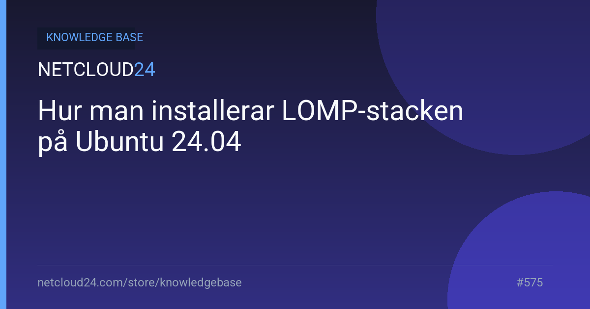 Hur man installerar LOMP-stacken på Ubuntu 24.04