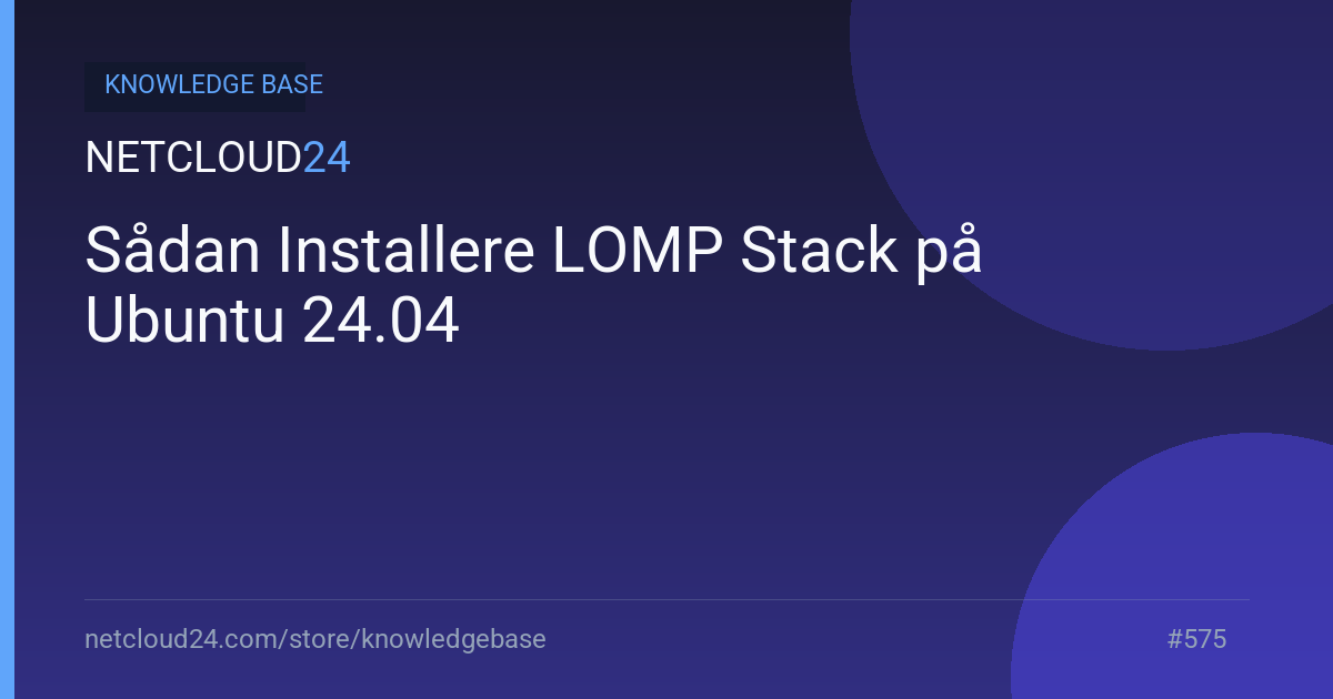 Sådan Installere LOMP Stack på Ubuntu 24.04