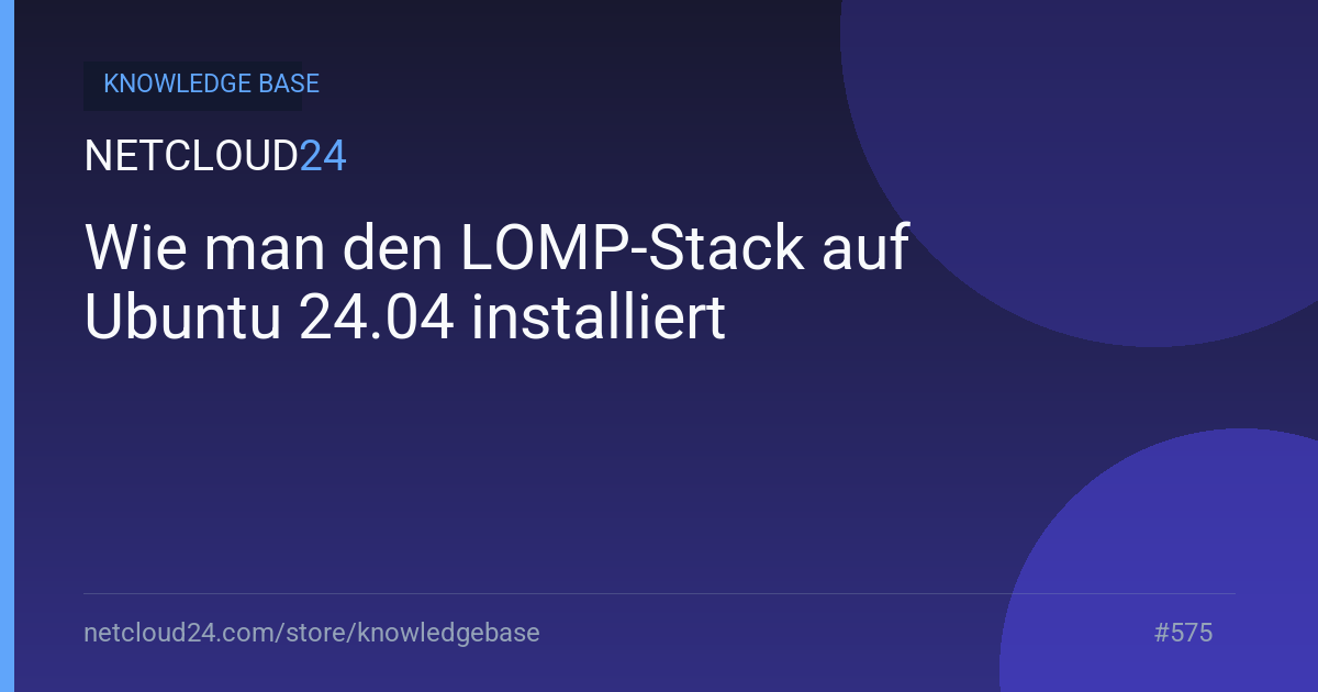 Wie man den LOMP-Stack auf Ubuntu 24.04 installiert
