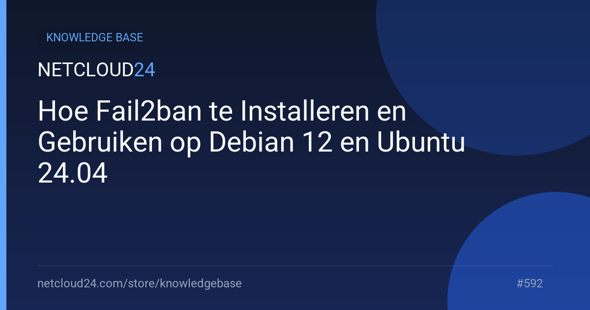 Hoe Fail2ban te Installeren en Gebruiken op Debian 12 en Ubuntu 24.04
