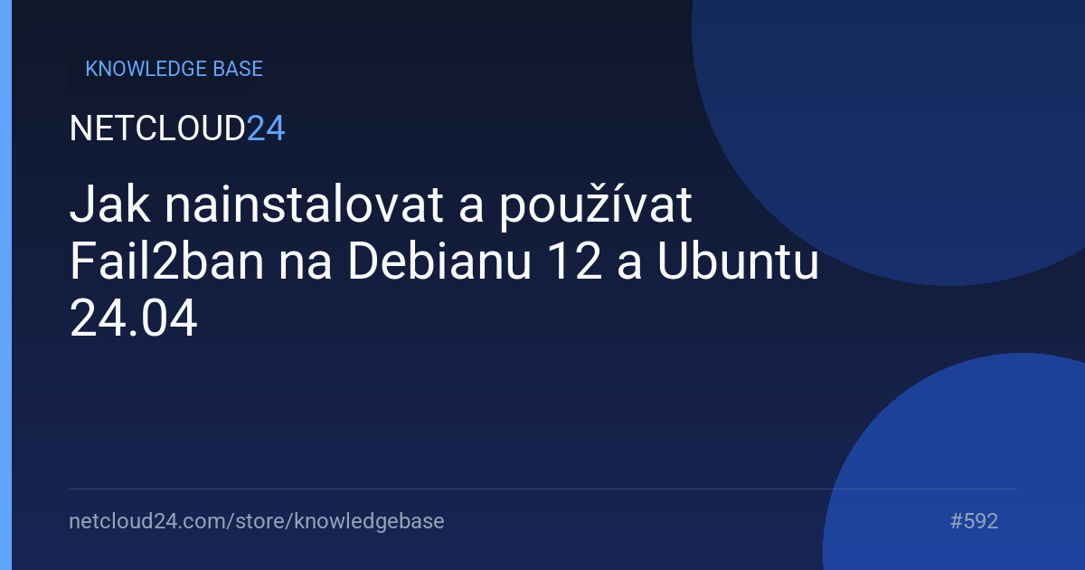Jak nainstalovat a používat Fail2ban na Debianu 12 a Ubuntu 24.04