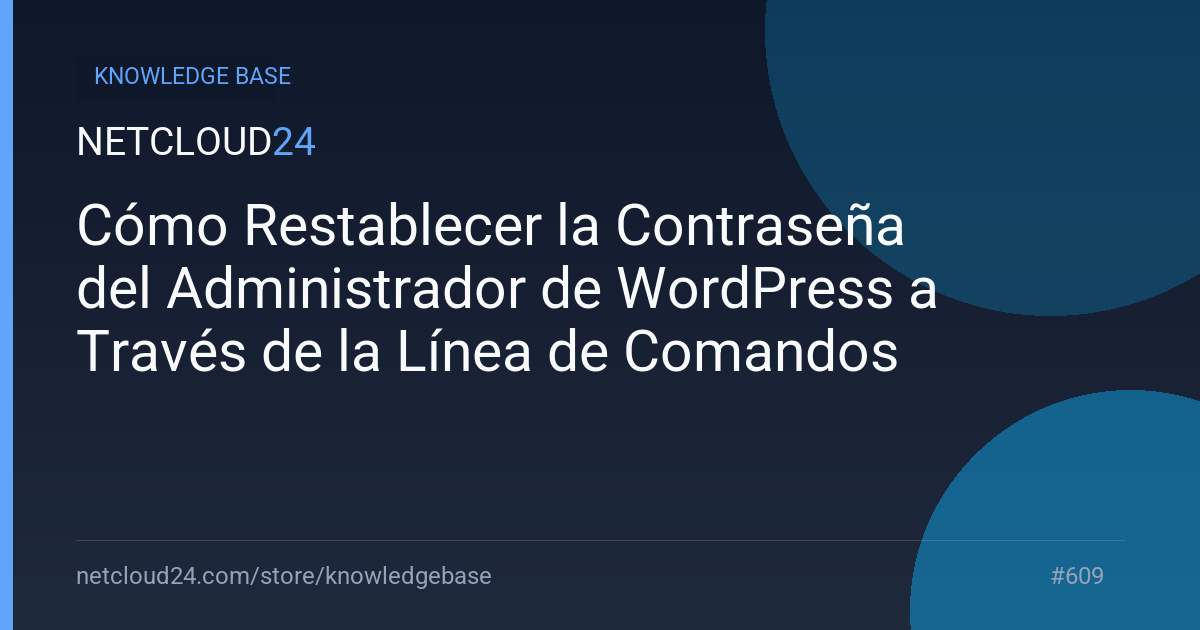  Cómo Restablecer la Contraseña del Administrador de WordPress a Través de la Línea de Comandos