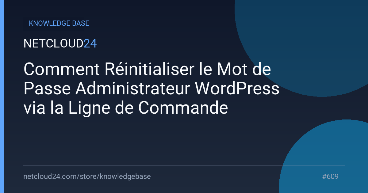 Comment Réinitialiser le Mot de Passe Administrateur WordPress via la Ligne de Commande