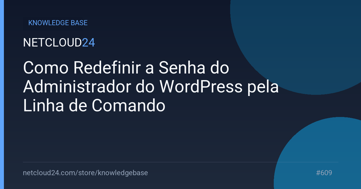 Como Redefinir a Senha do Administrador do WordPress pela Linha de Comando