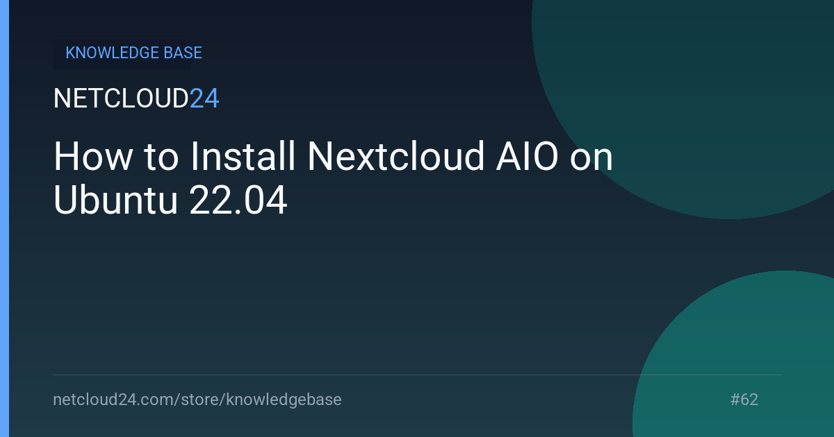 How to Install Nextcloud AIO on Ubuntu 22.04