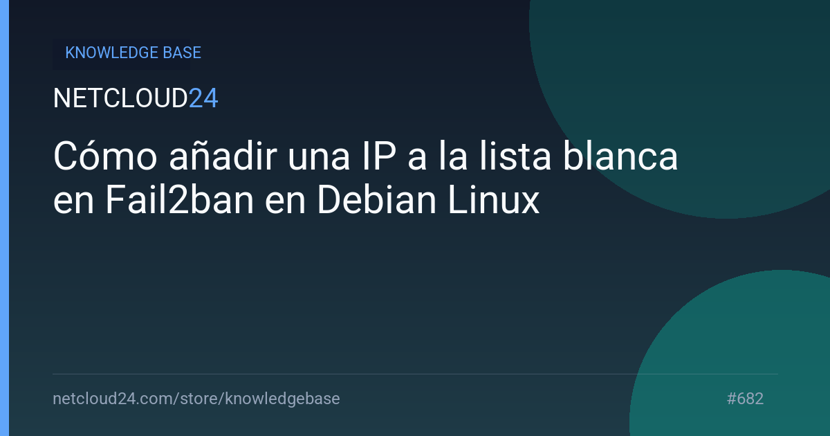 Cómo añadir una IP a la lista blanca en Fail2ban en Debian Linux