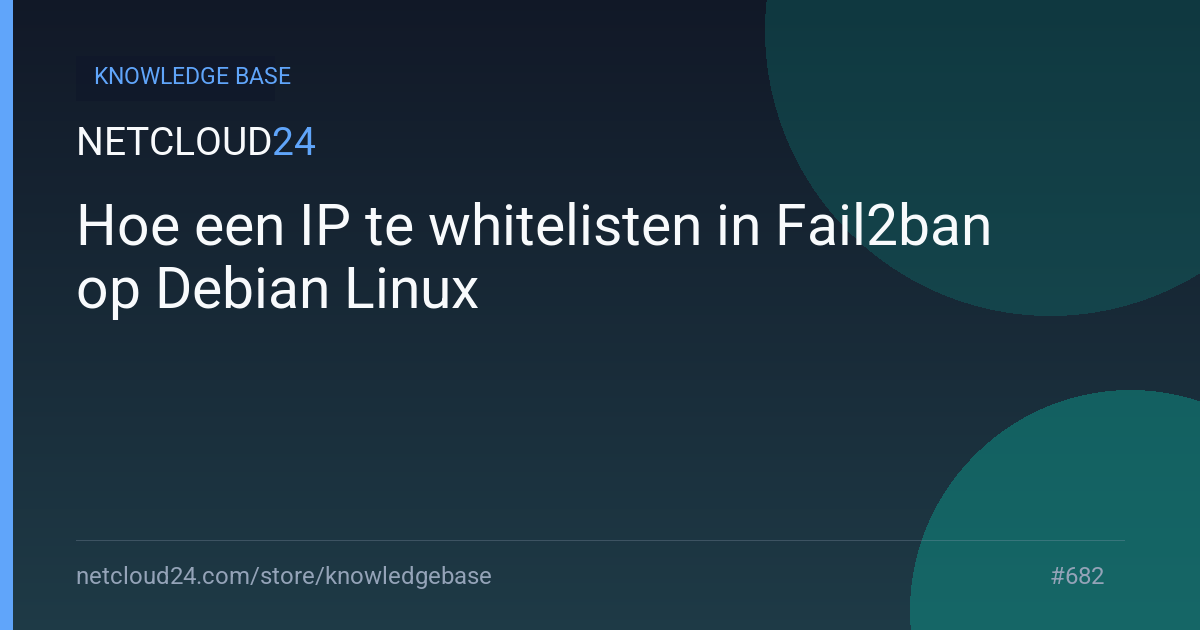 Hoe een IP te whitelisten in Fail2ban op Debian Linux