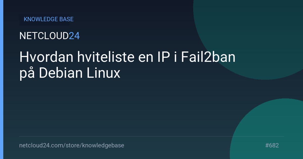Hvordan hviteliste en IP i Fail2ban på Debian Linux