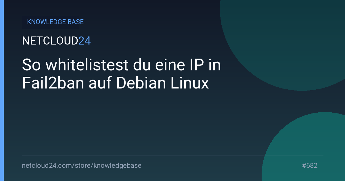 So whitelistest du eine IP in Fail2ban auf Debian Linux