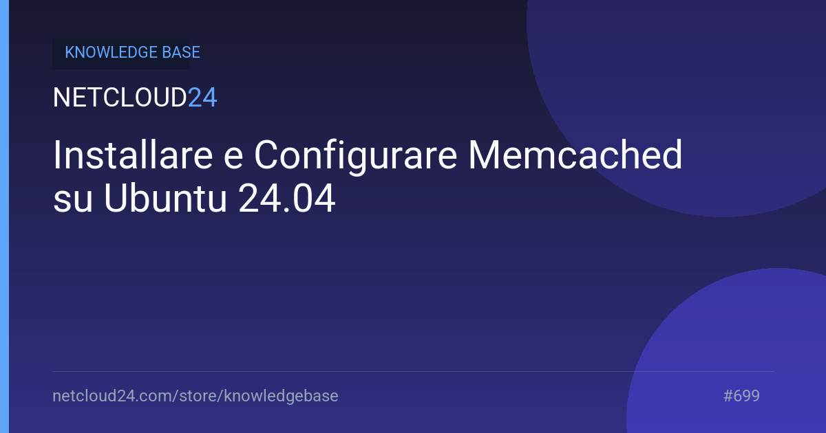 Installare e Configurare Memcached su Ubuntu 24.04