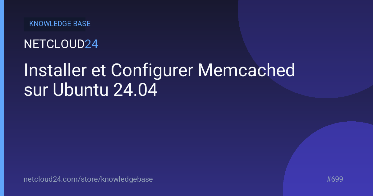 Installer et Configurer Memcached sur Ubuntu 24.04