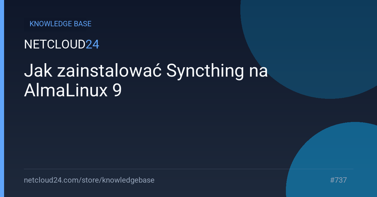 Jak zainstalować Syncthing na AlmaLinux 9