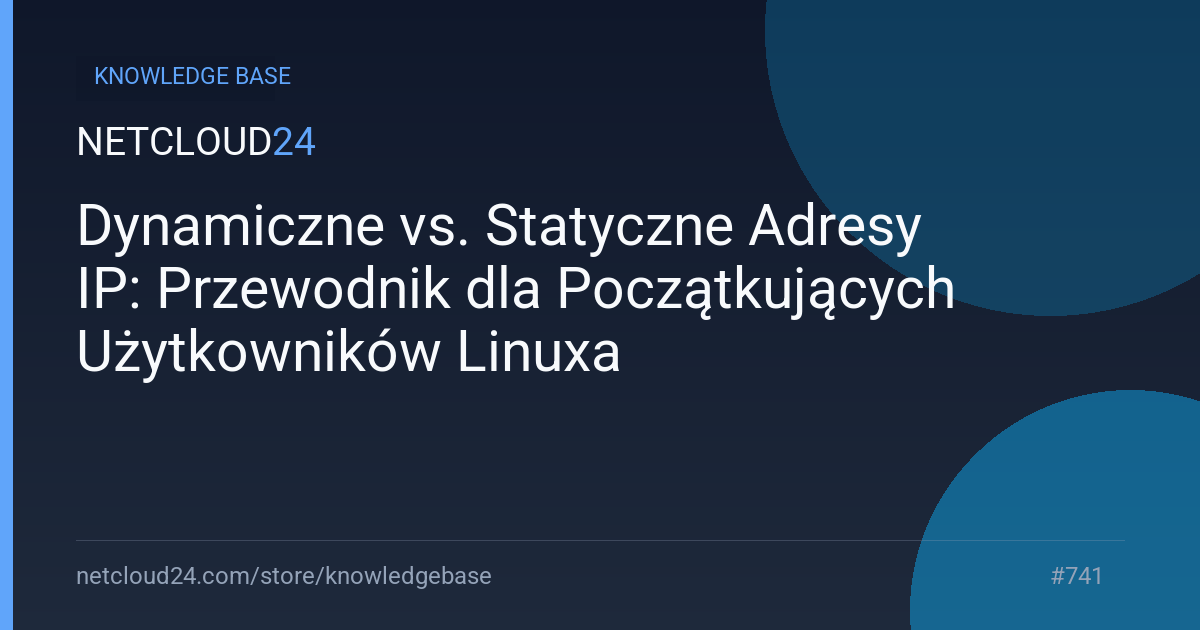 Dynamiczne vs. Statyczne Adresy IP: Przewodnik dla Początkujących Użytkowników Linuxa