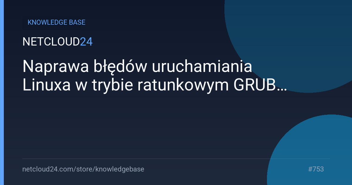 Naprawa błędów uruchamiania Linuxa w trybie ratunkowym GRUB 2