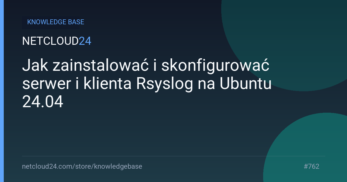 Jak zainstalować i skonfigurować serwer i klienta Rsyslog na Ubuntu 24.04
