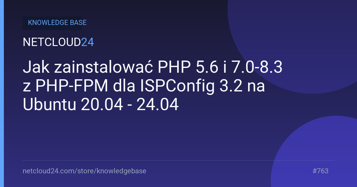 Jak zainstalować PHP 5.6 i 7.0-8.3 z PHP-FPM dla ISPConfig 3.2 na Ubuntu 20.04 - 24.04