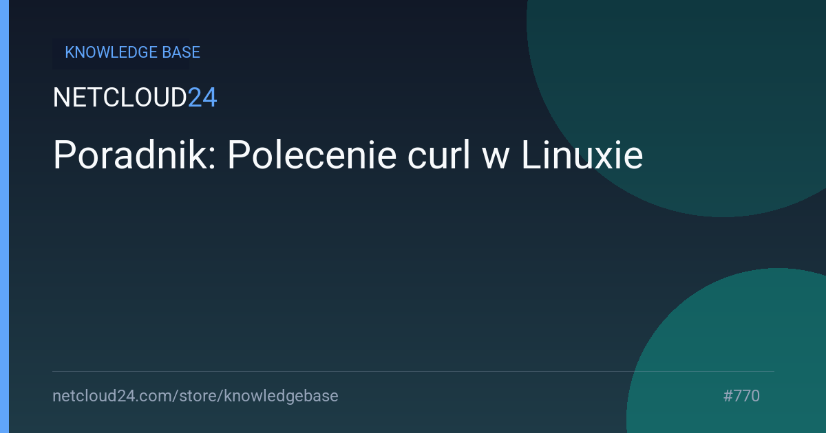 Poradnik: Polecenie curl w Linuxie