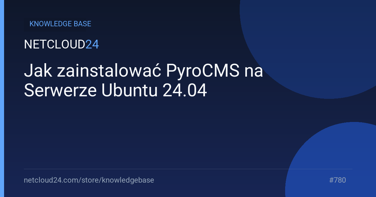 Jak zainstalować PyroCMS na Serwerze Ubuntu 24.04
