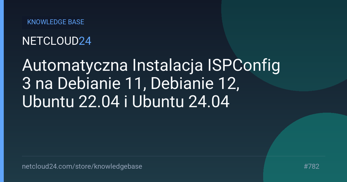 Automatyczna Instalacja ISPConfig 3 na Debianie 11, Debianie 12, Ubuntu 22.04 i Ubuntu 24.04