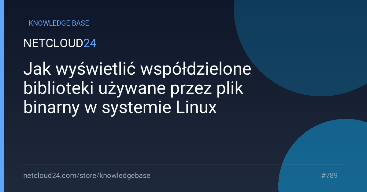 Jak wyświetlić współdzielone biblioteki używane przez plik binarny w systemie Linux