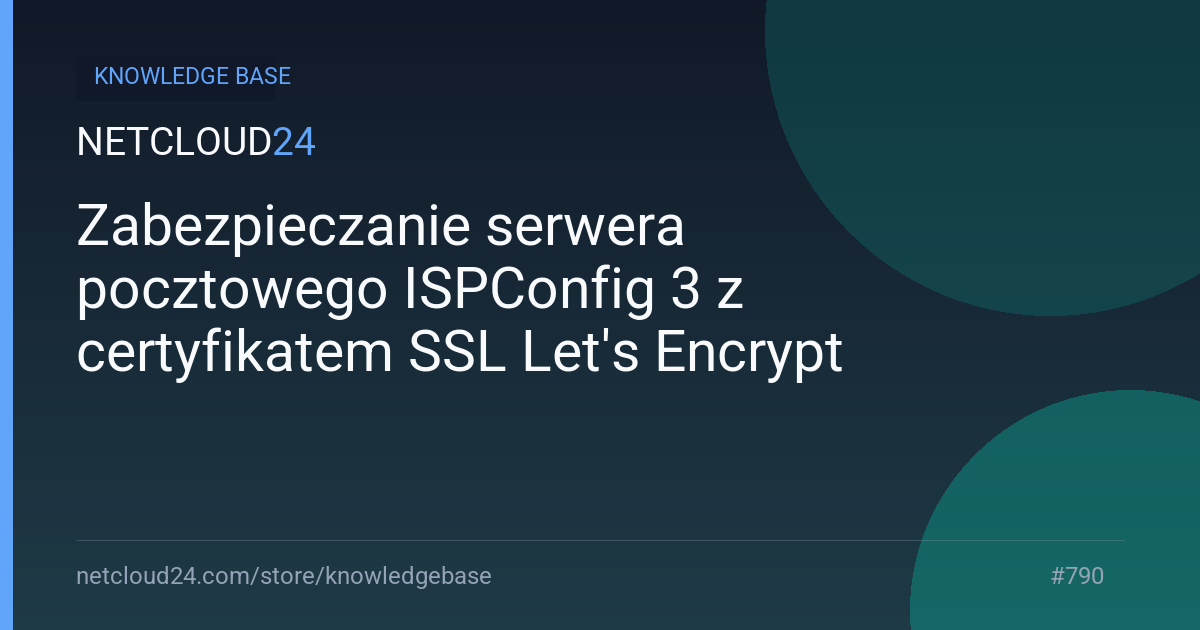 Zabezpieczanie serwera pocztowego ISPConfig 3 z certyfikatem SSL Let's Encrypt