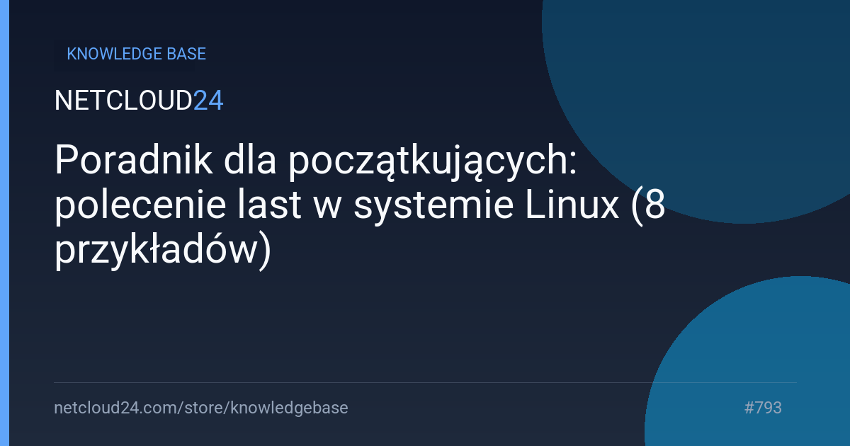 Poradnik dla początkujących: polecenie last w systemie Linux (8 przykładów)