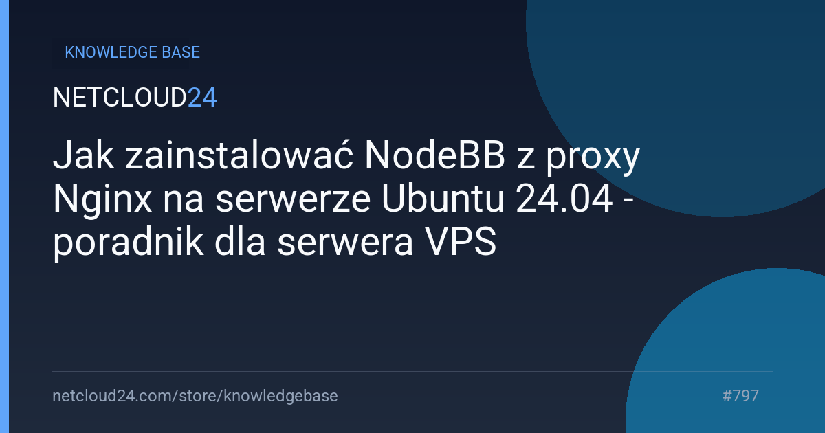 Jak zainstalować NodeBB z proxy Nginx na serwerze Ubuntu 24.04 - poradnik dla serwera VPS