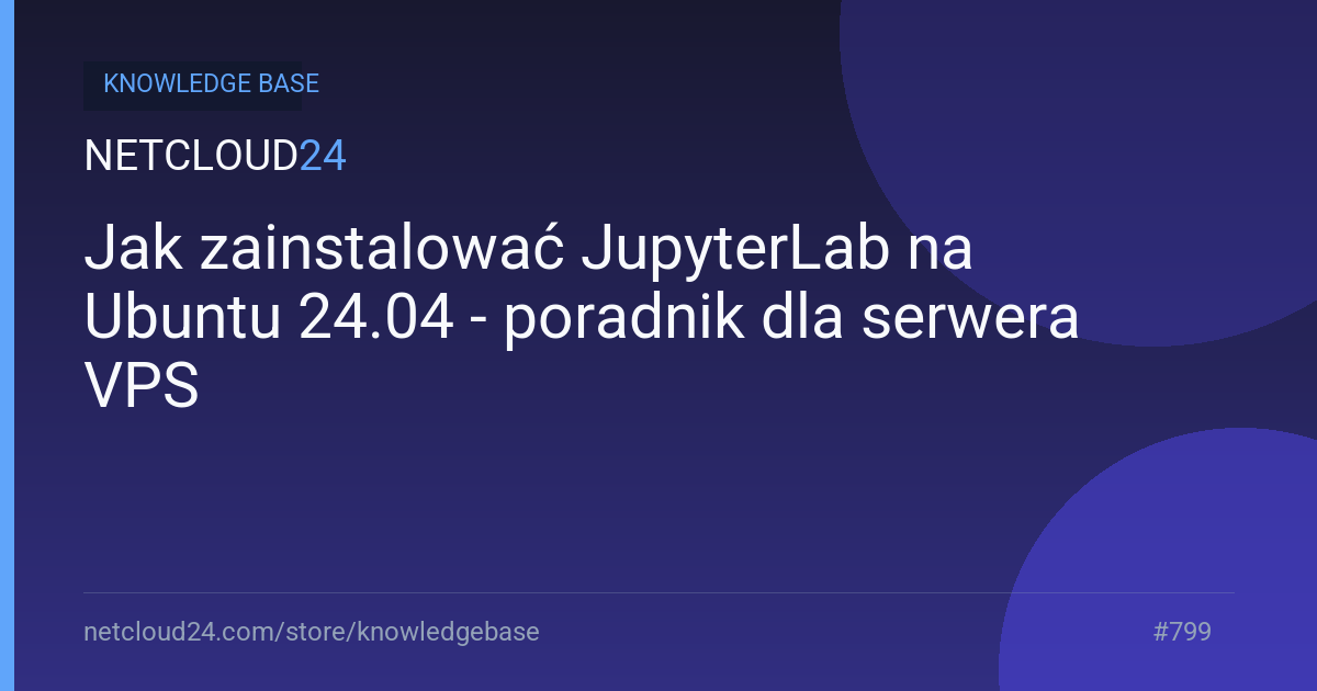 Jak zainstalować JupyterLab na Ubuntu 24.04 - poradnik dla serwera VPS