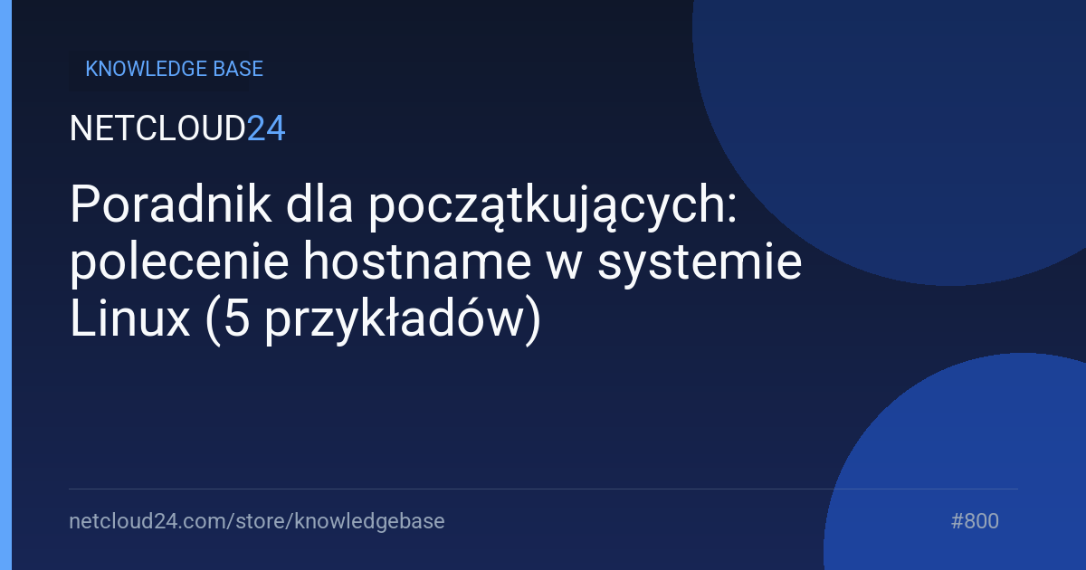 Poradnik dla początkujących: polecenie hostname w systemie Linux (5 przykładów)