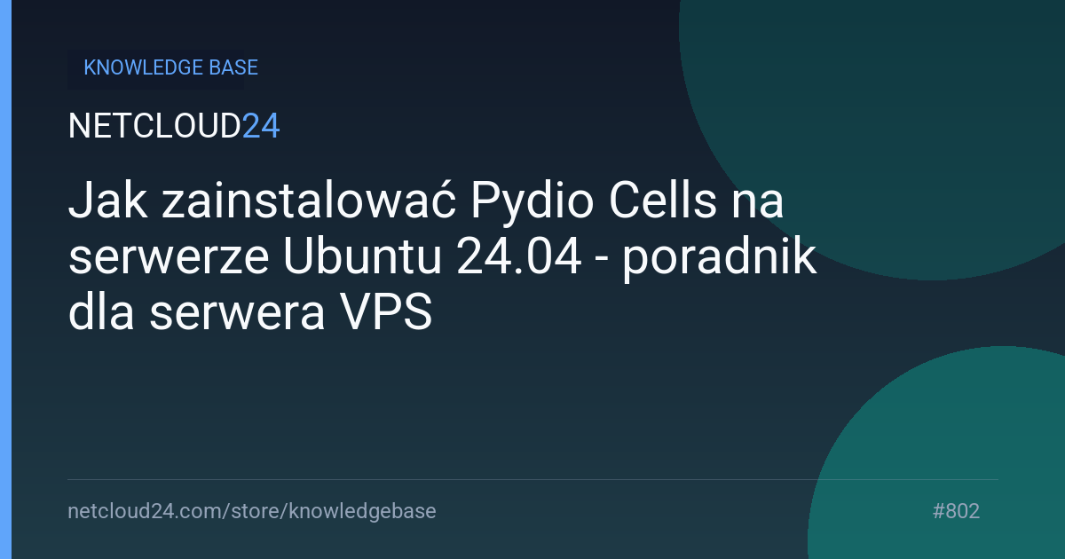 Jak zainstalować Pydio Cells na serwerze Ubuntu 24.04 - poradnik dla serwera VPS