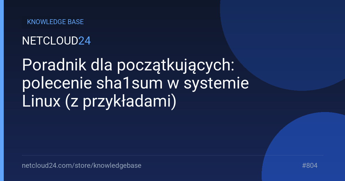 Poradnik dla początkujących: polecenie sha1sum w systemie Linux (z przykładami)