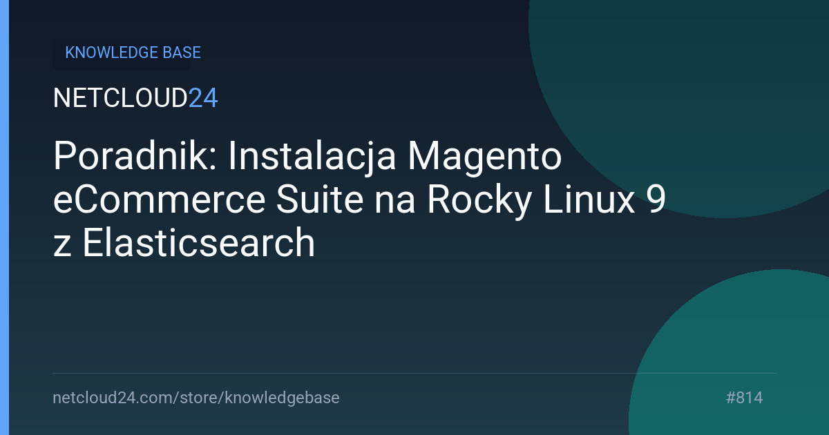Poradnik: Instalacja Magento eCommerce Suite na Rocky Linux 9 z Elasticsearch