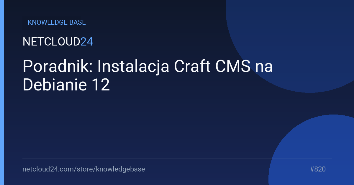 Poradnik: Instalacja Craft CMS na Debianie 12