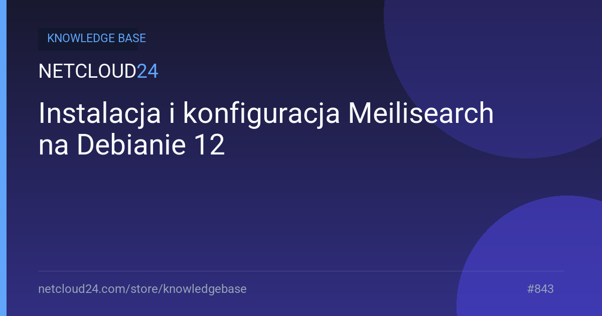 Instalacja i konfiguracja Meilisearch na Debianie 12