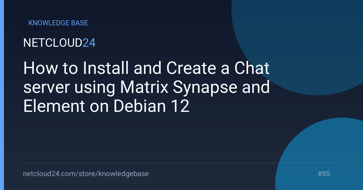 How to Install and Create a Chat server using Matrix Synapse and Element on Debian 12