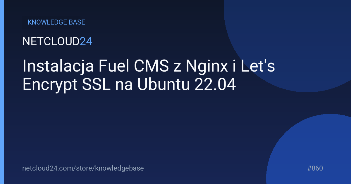 Instalacja Fuel CMS z Nginx i Let's Encrypt SSL na Ubuntu 22.04