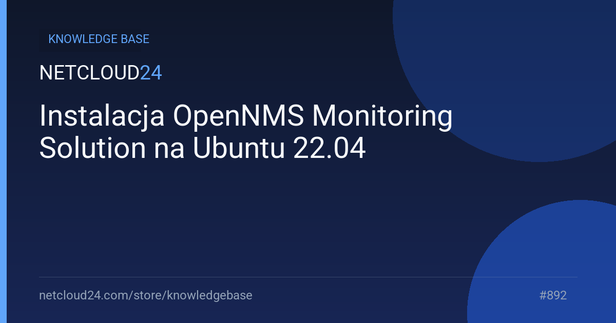 Instalacja OpenNMS Monitoring Solution na Ubuntu 22.04
