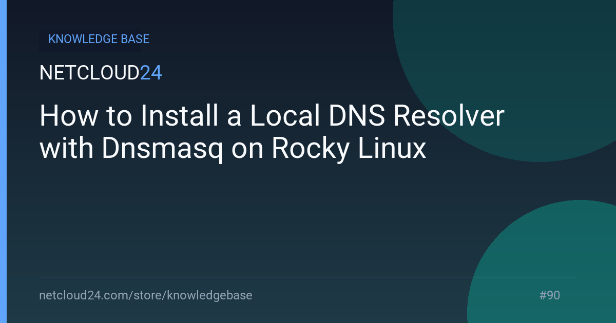 How to Install a Local DNS Resolver with Dnsmasq on Rocky Linux