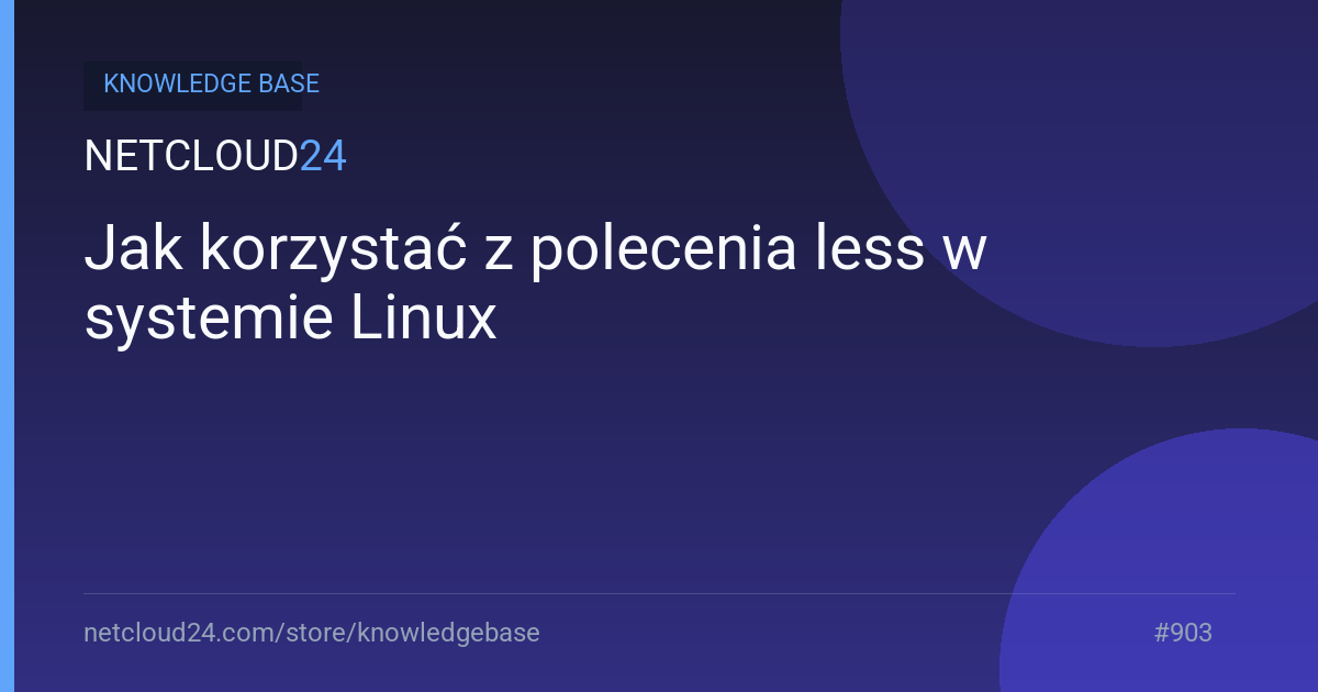 Jak korzystać z polecenia less w systemie Linux 