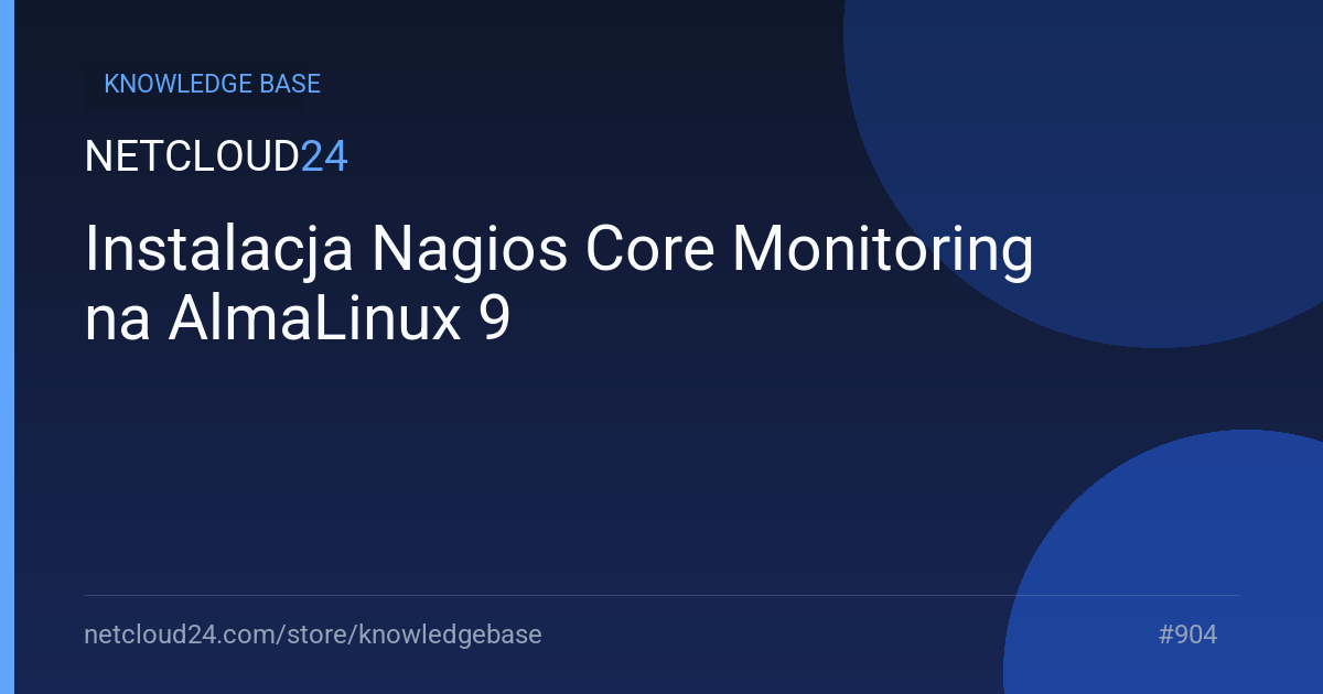 Instalacja Nagios Core Monitoring na AlmaLinux 9