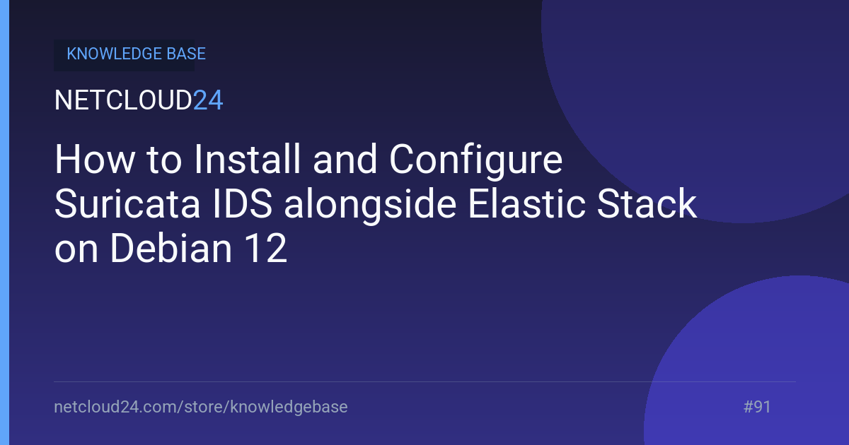  How to Install and Configure Suricata IDS alongside Elastic Stack on Debian 12