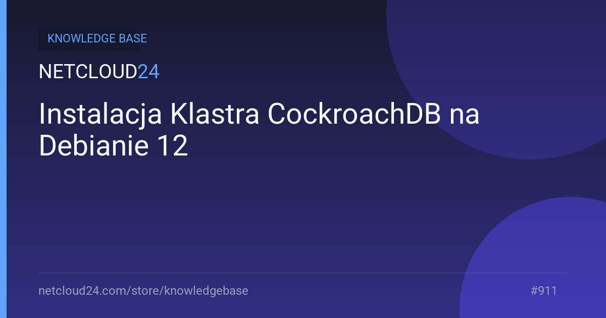 Instalacja Klastra CockroachDB na Debianie 12 