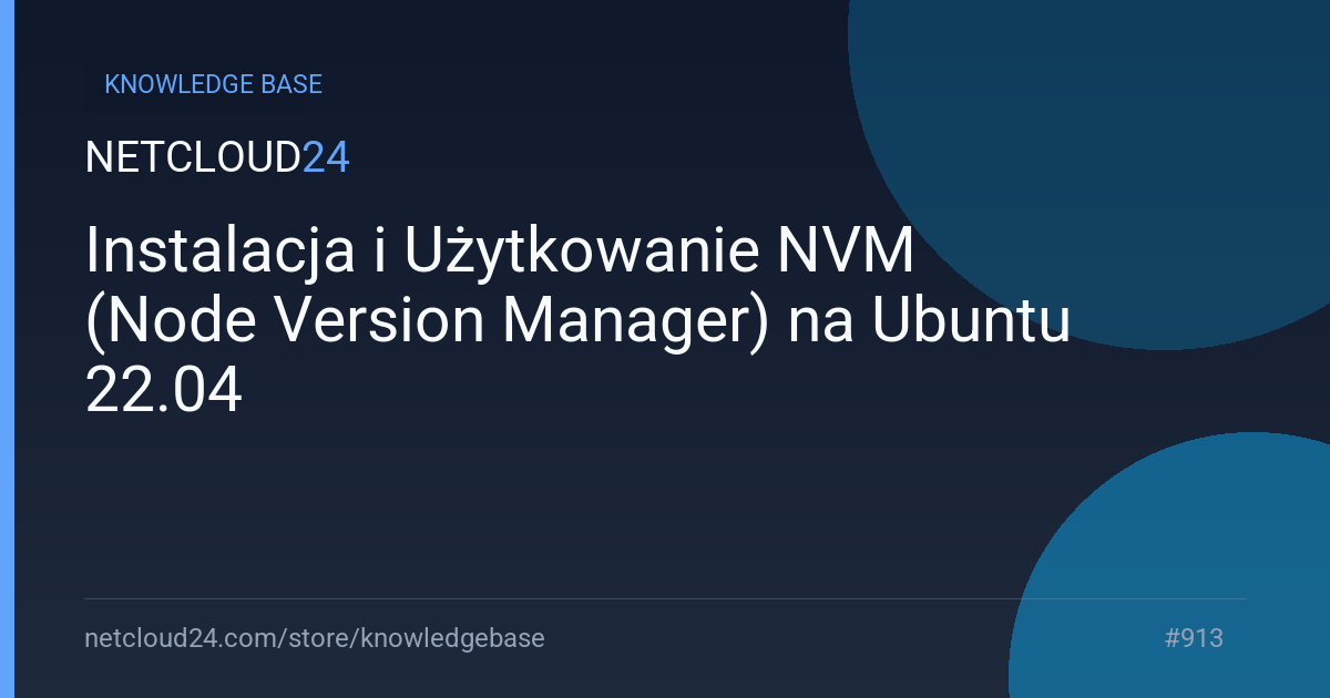 Instalacja i Użytkowanie NVM (Node Version Manager) na Ubuntu 22.04 