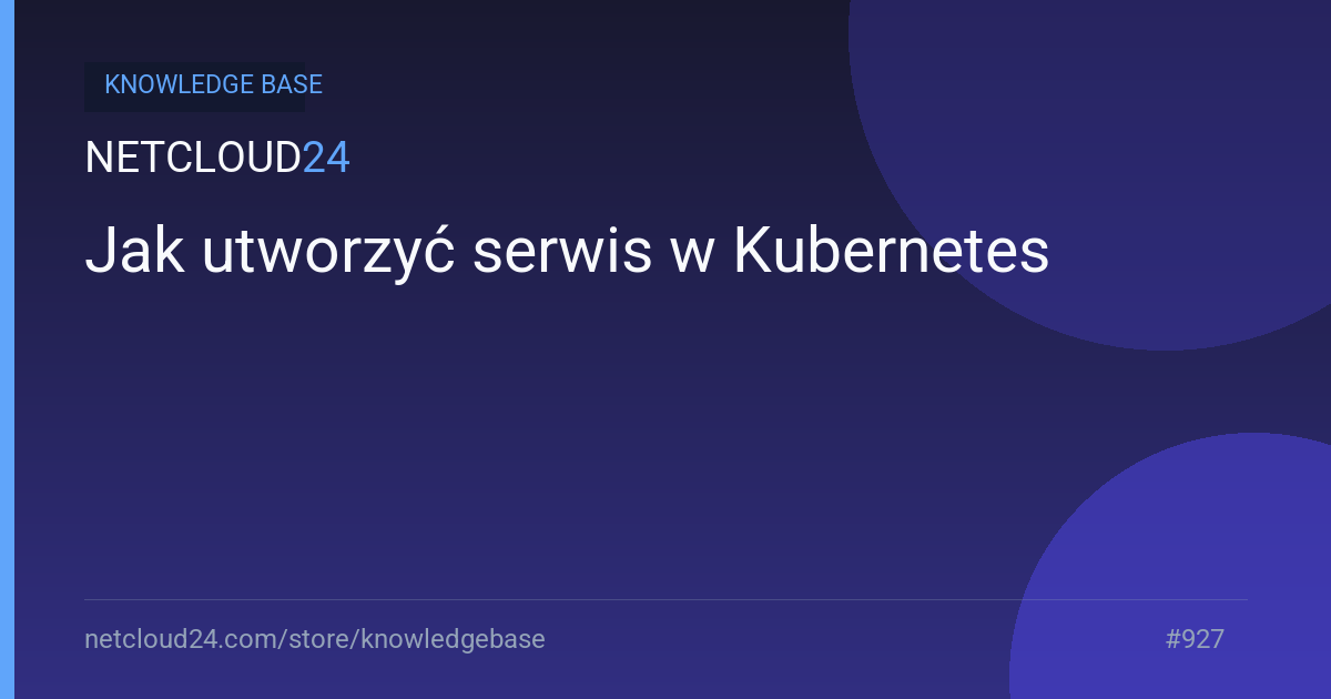 Jak utworzyć serwis w Kubernetes