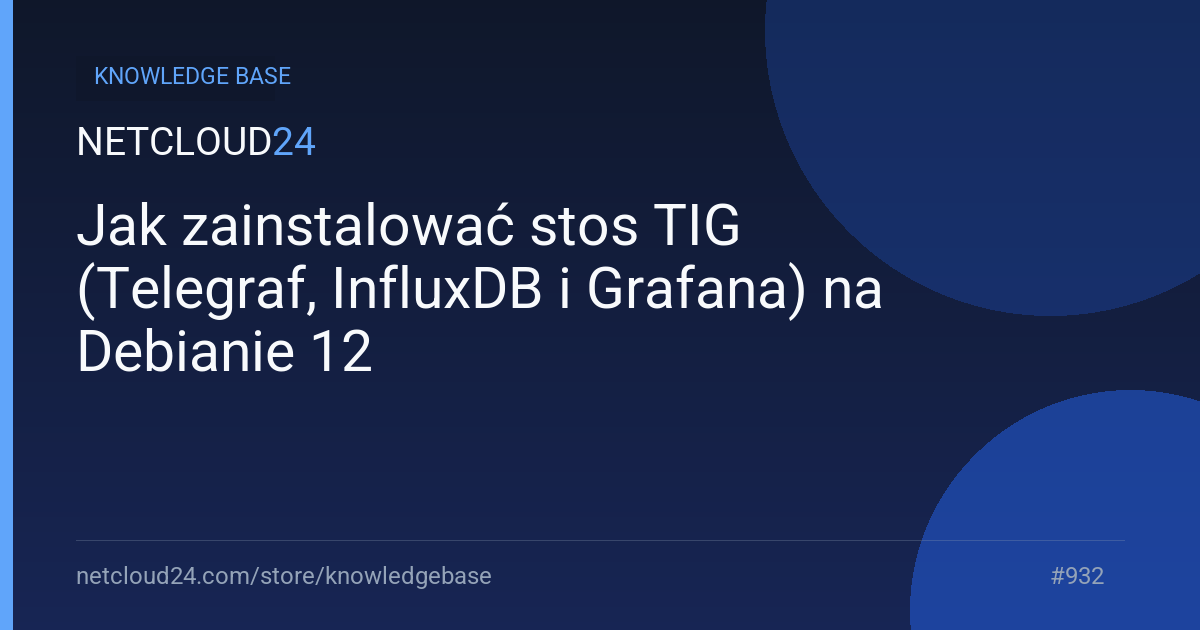 Jak zainstalować stos TIG (Telegraf, InfluxDB i Grafana) na Debianie 12
