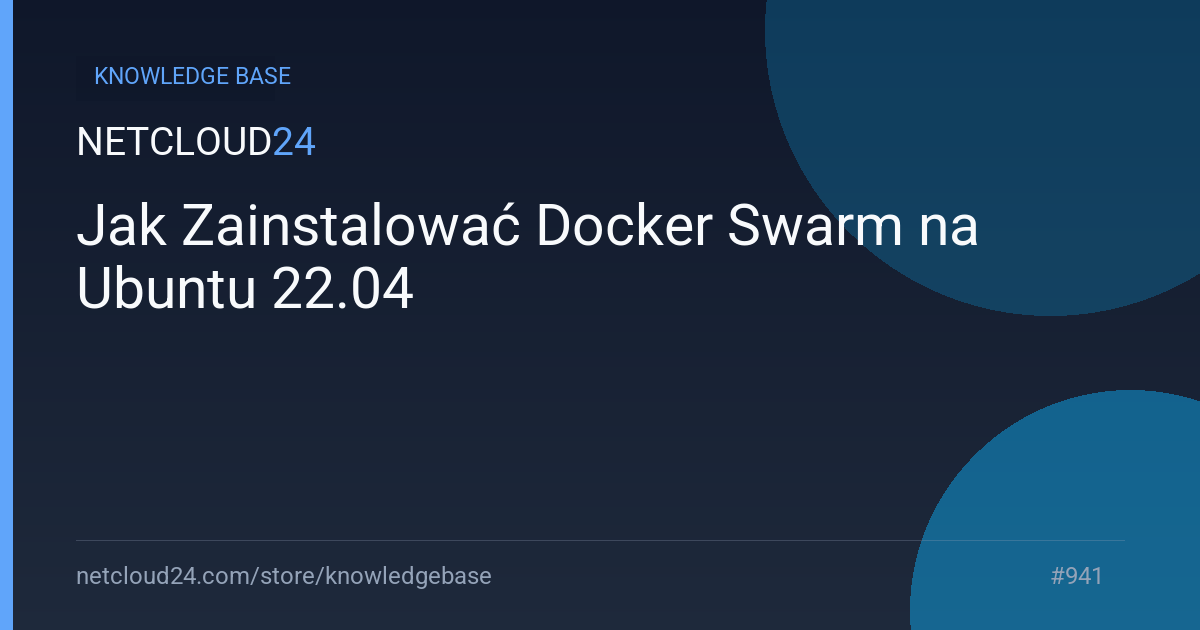 Jak Zainstalować Docker Swarm na Ubuntu 22.04