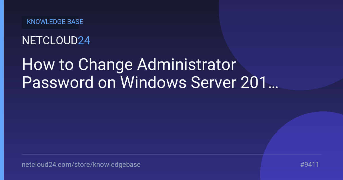 How to Change Administrator Password on Windows Server 2019