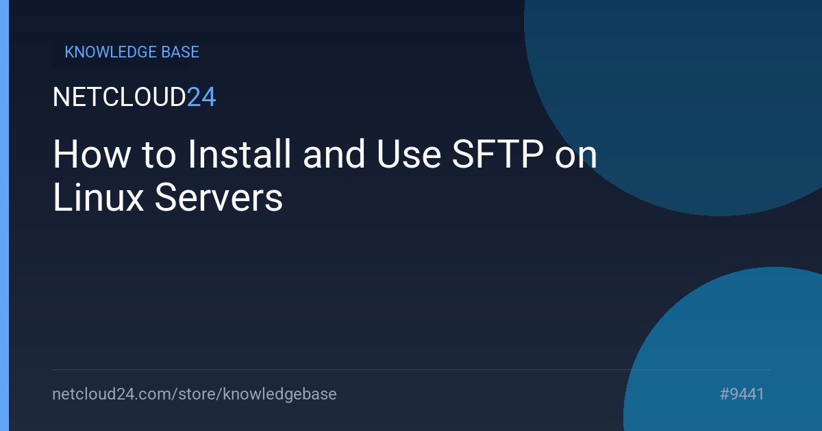 How to Install and Use SFTP on Linux Servers