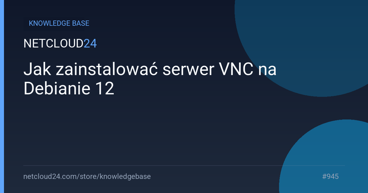 Jak zainstalować serwer VNC na Debianie 12