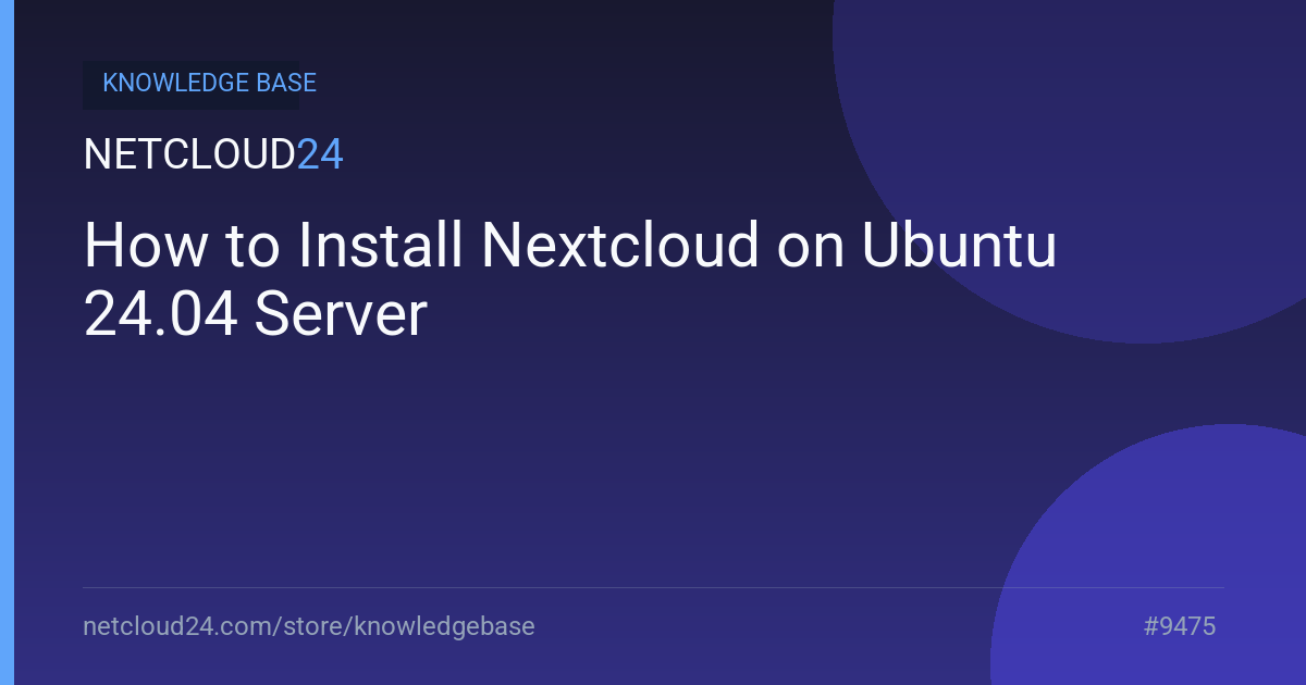 How to Install Nextcloud on Ubuntu 24.04 Server